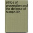 Ethics Of Procreation And The Defense Of Human Life