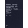 Ethnic Groups, Congress And American Foreign Policy door Paul Y. Watanabe
