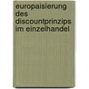 Europaisierung Des Discountprinzips Im Einzelhandel door Florian Kleemann