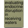 Evaluating Endocrine Disruption In Receiving Waters door P.V. Cline