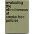 Evaluating The Effectiveness Of Smoke-Free Policies