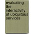 Evaluating The Interactivity Of Ubiquitous Services