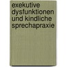 Exekutive Dysfunktionen Und Kindliche Sprechapraxie door Sinikka F. Llner