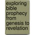 Exploring Bible Prophecy From Genesis To Revelation