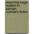 Exploring Magic Realism In Salman Rushdie's Fiction