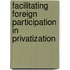 Facilitating Foreign Participation In Privatization