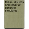 Failure, Distress and Repair of Concrete Structures by Unknown