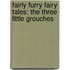 Fairly Furry Fairy Tales: The Three Little Grouches