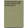 Familienbeziehungen In Den Marchen Der Bruder Grimm by Christiane Pötter
