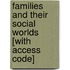 Families And Their Social Worlds [With Access Code]
