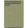 Finale Prüfungstraining Hauptschulabschluss Bayern by Ursula Busley