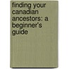 Finding Your Canadian Ancestors: A Beginner's Guide by Sherry Irvine