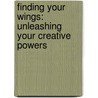 Finding Your Wings: Unleashing Your Creative Powers door Judie McCarty