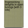 Fingerpicking Delights In Open Tunings [with 3 Cds] by Stefan Grossman