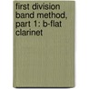 First Division Band Method, Part 1: B-Flat Clarinet door Fred Weber
