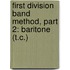 First Division Band Method, Part 2: Baritone (T.C.)