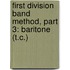 First Division Band Method, Part 3: Baritone (T.C.)