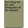First Thing We Do, Let's Deregulate All The Lawyers door Robert W. Crandall