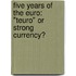 Five Years Of The Euro: "Teuro" Or Strong Currency?