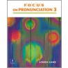 Focus On Pronunciation 3 (With 2 Student Audio Cds) door Leena Lane