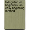 Folk Guitar For Beginners: An Easy Beginning Method door Paul Howard