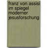 Franz Von Assisi Im Spiegel Moderner Jesusforschung door Stephan Abele