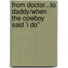 From Doctor...To Daddy/When The Cowboy Said 'i Do'' door Karen Rose Smith