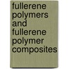 Fullerene Polymers And Fullerene Polymer Composites door Peter C. Eklund