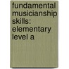 Fundamental Musicianship Skills: Elementary Level A door June Montgomery