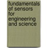 Fundamentals Of Sensors For Engineering And Science door Patrick F. Dunn