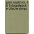 Ganz Nackt Vol. 1 & 2 Doppelpack - Erotische Storys