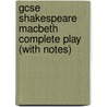 Gcse Shakespeare Macbeth Complete Play (With Notes) door Shakespeare William Shakespeare