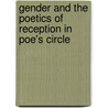 Gender And The Poetics Of Reception In Poe's Circle door Eliza Richards