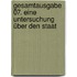 Gesamtausgabe 07. Eine Untersuchung über den Staat