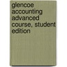 Glencoe Accounting Advanced Course, Student Edition door McGraw-Hill