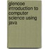 Glencoe Introduction to Computer Science Using Java