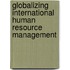 Globalizing International Human Resource Management