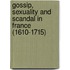 Gossip, Sexuality and Scandal in France (1610-1715)