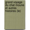 Grand Voyage Du Chat Moune Et Autres Histoires (Le) by Philippe Ragueneau