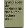 Grundlagen Der Sozialpolitik Der Europ Ischen Union by Julia Scheffler