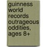 Guinness World Records Outrageous Oddities, Ages 8+