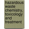 Hazardous Waste Chemistry, Toxicology And Treatment door Stanley E. Manahan