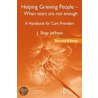 Helping Grieving People - When Tears Are Not Enough by Jshep Jeffreys