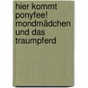 Hier kommt Ponyfee! Mondmädchen und das Traumpferd door Barbara Zoschke