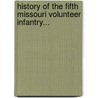 History Of The Fifth Missouri Volunteer Infantry... door James E. Payne