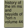 History Of The Im Ms And Seyyids Of ?Om N Volume 44 door Amd Ibn Muammad Ibn Ruzayq