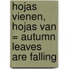 Hojas Vienen, Hojas Van = Autumn Leaves Are Falling door Maria Fleming