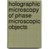 Holographic Microscopy Of Phase Microscopic Objects