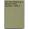 Hot Rock Dreaming: A Johnny Ravine Mystery - Book 2 by Martin Roth