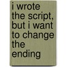 I Wrote The Script, But I Want To Change The Ending door Dale Perrin